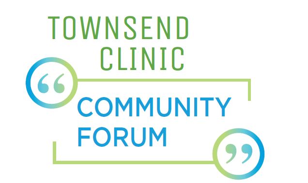 Townsend Clinic Community Forum